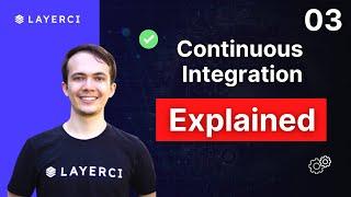 Unit 1: Lesson 3 What is CI? Continuous Integration explained [DevOps Course by LayerCI]