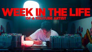 A WEEK IN THE LIFE OF A YOUTUBE ARTIST