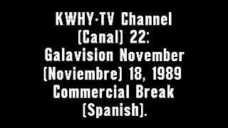 KWHY-TV Channel (Canal) 22: Galavision November (Noviembre) 18, 1989 Commercial Break (Spanish)