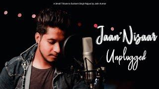 Jaan'Nisaar - A tribute to Sushant Singh Rajput | Cover | Jatin Kumar | Arijit singh | Kedarnath