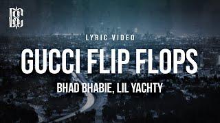 Bhad Bhabie feat. Lil Yachty - Gucci Flip Flops | Lyrics