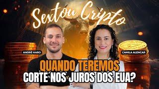 CORTES DE JUROS NOS EUA, QUANDO TEREMOS? - SEXTOU CRIPTO #044