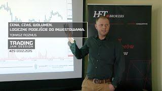 Cena, czas, wolumen. Logiczne podejście do inwestowania, Tomasz Rozmus #29 03.12..2015