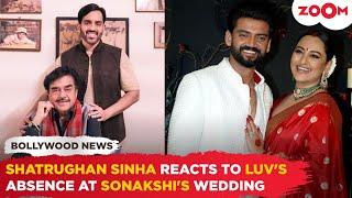 Shatrughan Sinha CRITICIZES 'smear campaign' over son Luv Sinha not attending Sonakshi's wedding