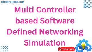 Multi Controller based Software Defined Networking Simulation