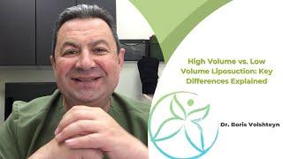 High Volume vs. Low Volume Liposuction: Key Differences Explained by Dr. Boris Volshteyn