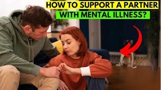 The Ultimate Guide to Supporting a Partner with Mental Illness