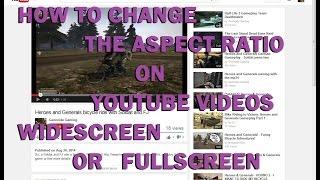 How to Change the Aspect Ratio on Youtube videos