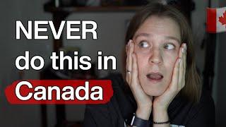 Things you SHOULDN'T do in Canada. Watch this before it's too late!