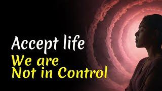 Accept life - We are not in Control | Audiobook