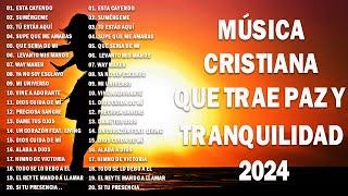 MUSICA CRISTIANA 2024 PARA SENTIR LA PRESENCIA DE DIOS - PODEROSAS ALABANZAS DE ADORACION MIX