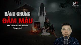 Đọc Truyện Ma: BÁNH CHƯNG ĐẪM MÁU - Quà Biếu Tết Mang Lời Nguyền Tới Ông Đồ Phán #truyenmadinhsoan