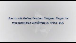 How to use Woocommerce product designer in front end