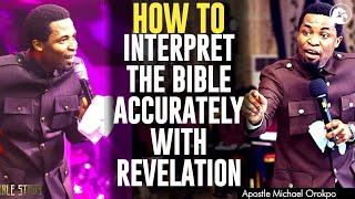 HOW TO INTERPRET THE BIBLE ACCURATELY AS A CHRISTIAN||APOSTLE MICHAEL OROKPO