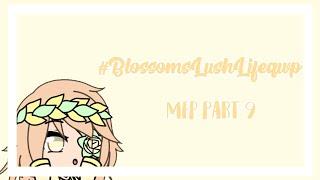 ︎ 𝙻𝚞𝚜𝚑 𝙻𝚒𝚏𝚎 𝙼𝚎𝚙 𝙿𝚊𝚛𝚝 ︎ #BlossomsLushLifeqwp Part 9 ︎ iiSunnqDxqs ︎︎
