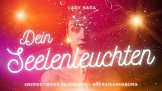 Dein Seelenleuchten - Lady Nada  Channeling vom 21.08.24