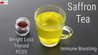 Saffron Tea - Weight Loss Tea/PCOS/Thyroid - Immune Boosting Kashmiri Kahwa Recipe | Skinny Recipes