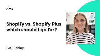 Shopify vs Shopify Plus: which one is the better option? | FAQ Friday