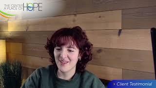 The Center • A Place of HOPE: Client Testimony about her experience with the program
