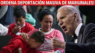 MEXICANO Reacciona: JOE BIDEN ORDENA DEPORTACION MASIVA DE MARGINALES!