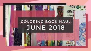 New Coloring Books - June 2018 || Adult Coloring Book Haul