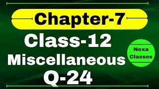 Q24 Miscellaneous Exercise Chapter7 Class 12 Math || Class 12 Miscellaneous Exercise Chapter7 Q24