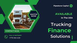 Trucking Finance Made Easy with Pipestone Capital!