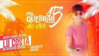 Pra Quebrar • Lu Costa | Ao Vivo #PraQuebrar15Anos (27/07/2019)