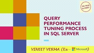 Query Performance Tuning Process | SQL Server | Performance Tuning | SQL Talks by VINEET