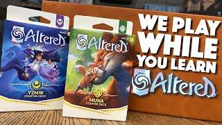 We Play Altered While You Learn the Game!