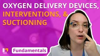 Oxygen Delivery Devices, Oxygenation Interventions & Suctioning - Fundamentals | @LevelUpRN