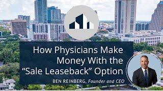 How Physicians Make Money With the “Sale Leaseback” Option w || Ben Reinberg || Alliance