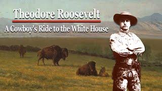 Full Movie: Teddy Roosevelt A Cowboys Ride To The White House