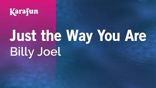 Just the Way You Are - Billy Joel | Karaoke Version | KaraFun