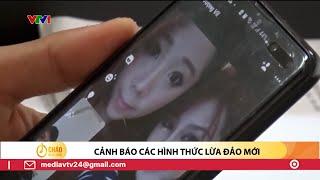 Cảnh báo các hình thức lừa đảo mới | VTV24