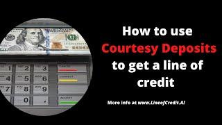 How to get lines of credit or business loans using Courtesy Deposits (CDs)