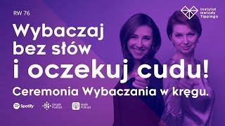 RW76: Wybaczaj bez słów i oczekuj cudu! Ceremonia Wybaczania w kręgu. #rozwój #relacje #duchowość