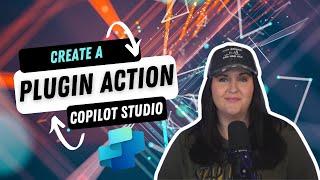 Create Your First Plugin Action in Microsoft Copilot Studio