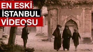 EN ESKİ İSTANBUL VİDEOSU (1898) | İLK İSTANBUL VİDEOSU