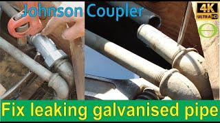 How to fix a leaking galvanized pipe using a Johnson coupler