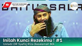 Inilah Kunci Rezekimu ! #1 | Ustadz Syafiq Riza Basalamah