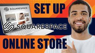 How to Set up Squarespace Online Store (Ecommerce Tutorial for Beginners, 2024)