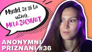 ANONYMNÍ PŘIZNÁNÍ #36