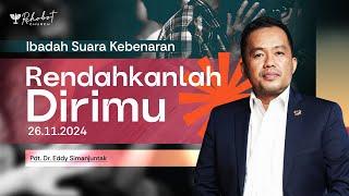 RENDAHKANLAH DIRIMU | Pdt. Dr. Eddy Simanjuntak | SK - 26 November 2024 | 18.30 WIB