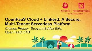 OpenFaaS Cloud + Linkerd: A Secure, Multi-Tenant Serverless Platform - Charles Pretzer & Alex Ellis