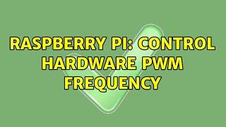 Raspberry Pi: Control Hardware PWM frequency (3 Solutions!!)