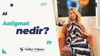 Astigmat Nedir? - Prof. Dr. Safiye YILMAZ