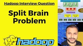 Hadoop Interview Question | Split Brain Problem