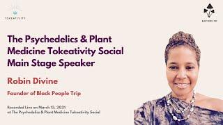 The Psychedelics & Plant Medicine Tokeativity Social with Robin Divine, Founder of Black People Trip