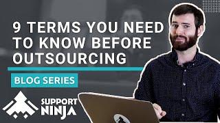 9 Terms You NEED TO KNOW Before Outsourcing | SupportNinja